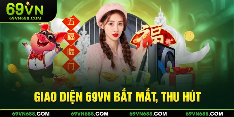 Giao diện 69VN bắt mắt, thu hút