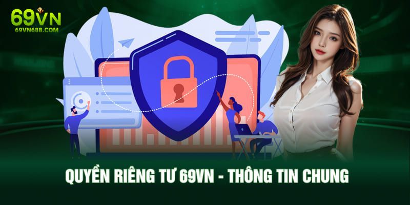 Giải đáp về quyền riêng tư 69VN được hiểu là gì