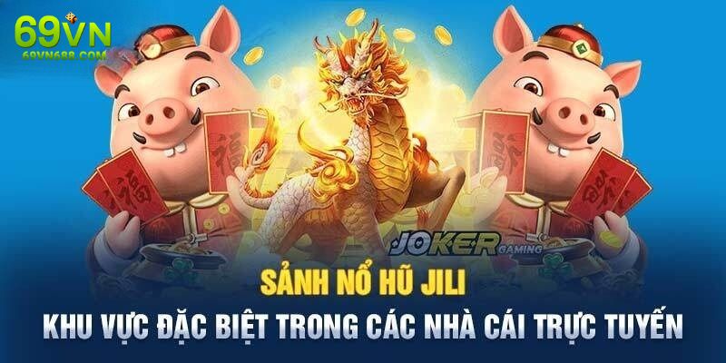 Hướng dẫn tham gia săn thưởng tại nổ hũ JILI ở nhà cái 69VN