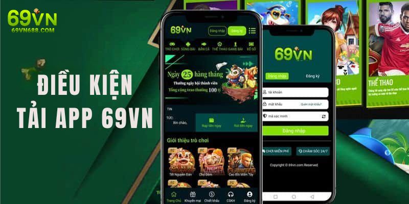 Điều kiện cần lưu ý khi tải app 69VN